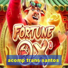 acomp trans santos